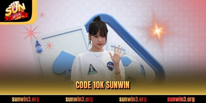 Code 10k SUNWIN - Hướng Dẫn Lấy Mã Cực Nhanh Trong 30 Giây