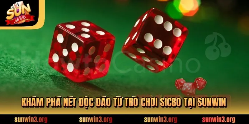 Khám phá nét độc đáo từ trò chơi sicbo tại sunwin