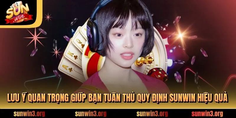 Lưu ý quan trọng giúp bạn tuân thủ quy định SUNWIN hiệu quả